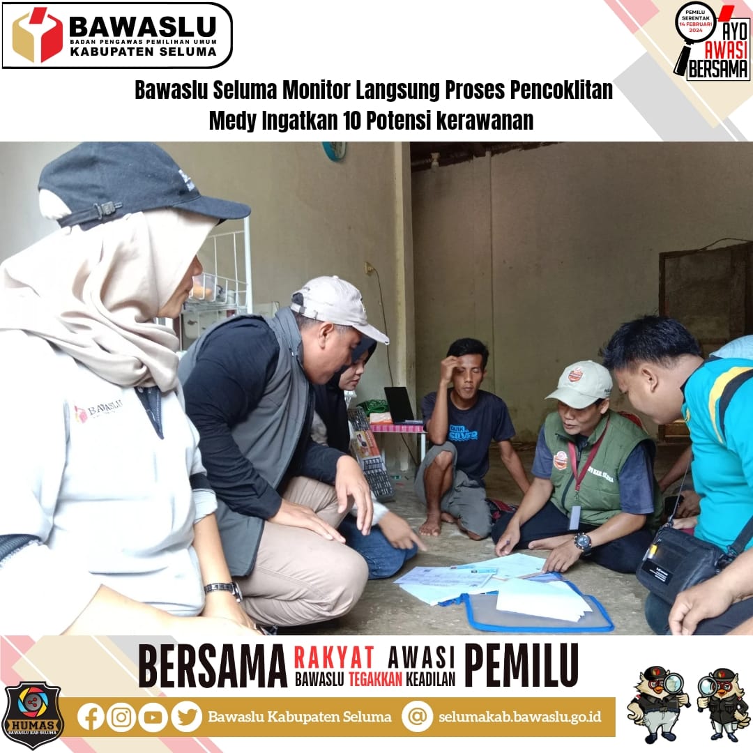 BAWASLU SELUMA MONITOR LANGSUNG PROSES PENCOKLITAN, MEDY INGATKAN 10 POTENSI KERAWANAN