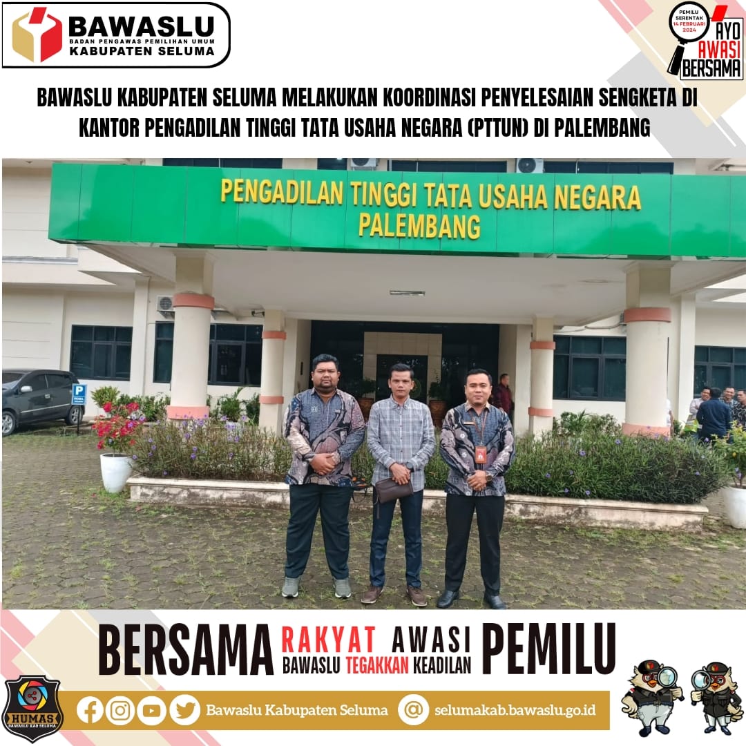 Bawaslu Provinsi Bengkulu Melakukan Koordinasi Penyelesaian Sengketa Di Kantor Pengadilan Tinggi Tata Usaha Negara (PTTUN) Palembang