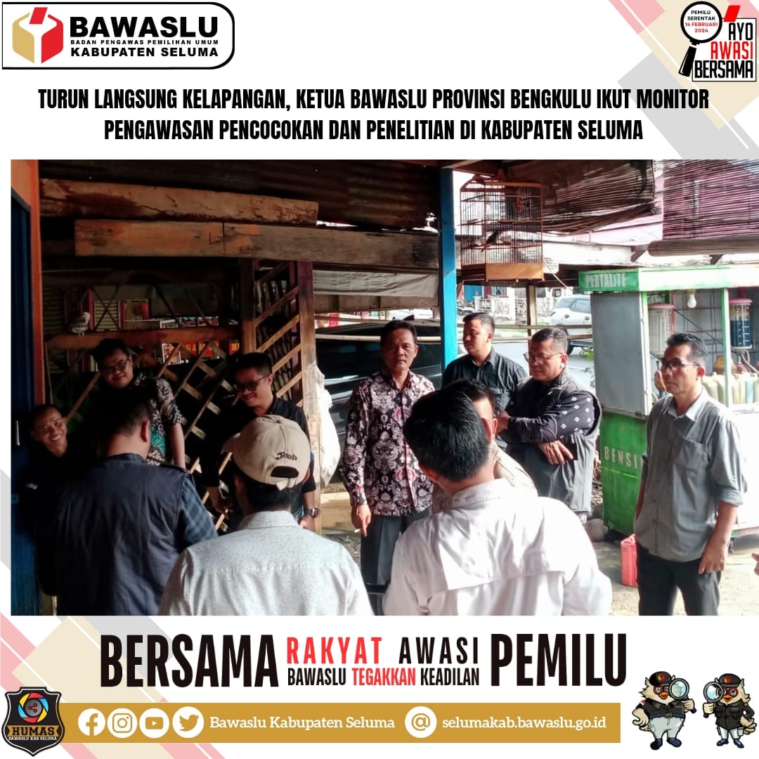 Turun Langsung Kelapangan, Ketua Bawaslu Provinsi Bengkulu Ikut Monitor Pengawasan Pencocokan dan Penelitian Di Kabupaten Seluma