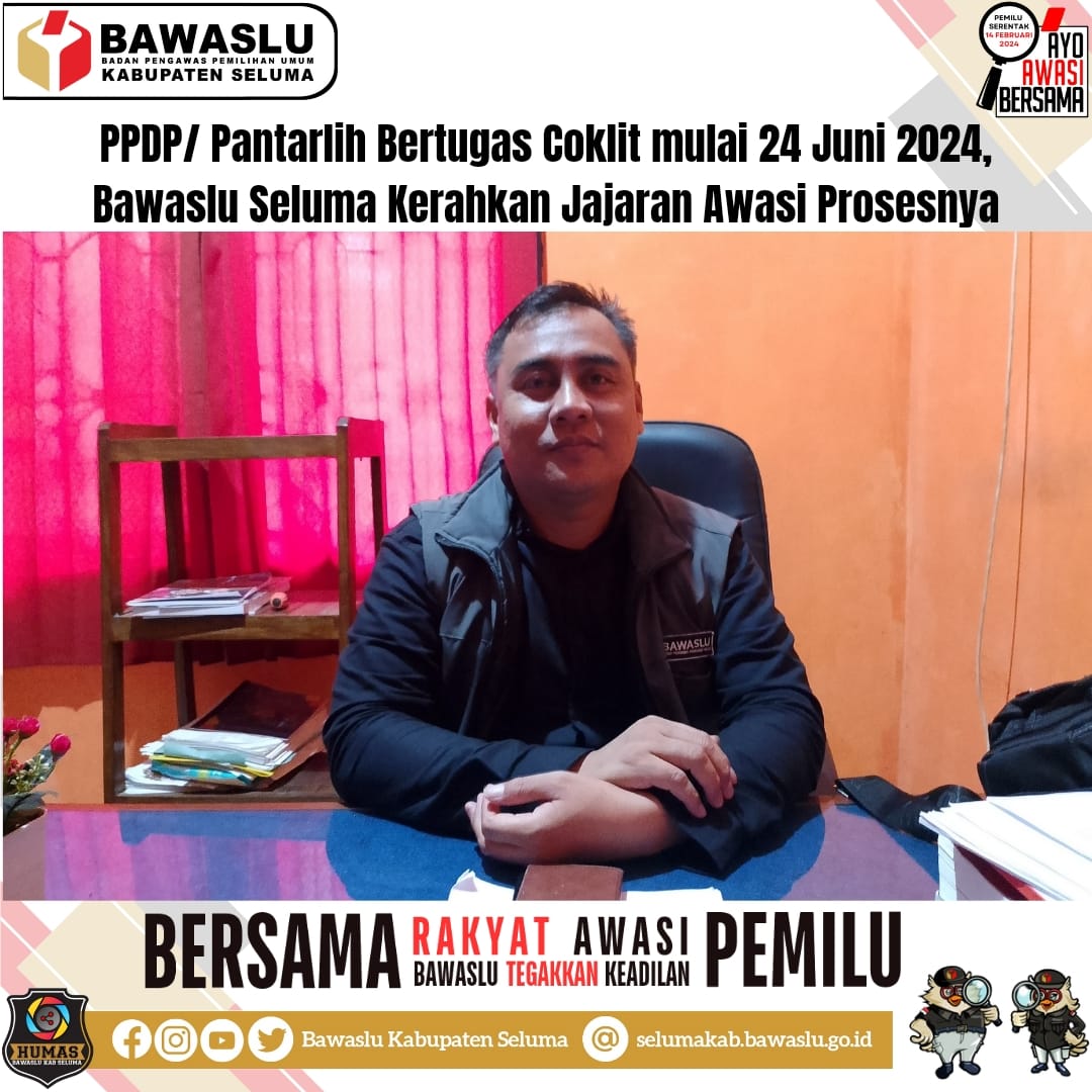 Pantarlih Bertugas Coklit Mulai Pada Tanggal 24 Juni 2024, Bawaslu Seluma Kerahkan Jajaran Awasi Prosesnya