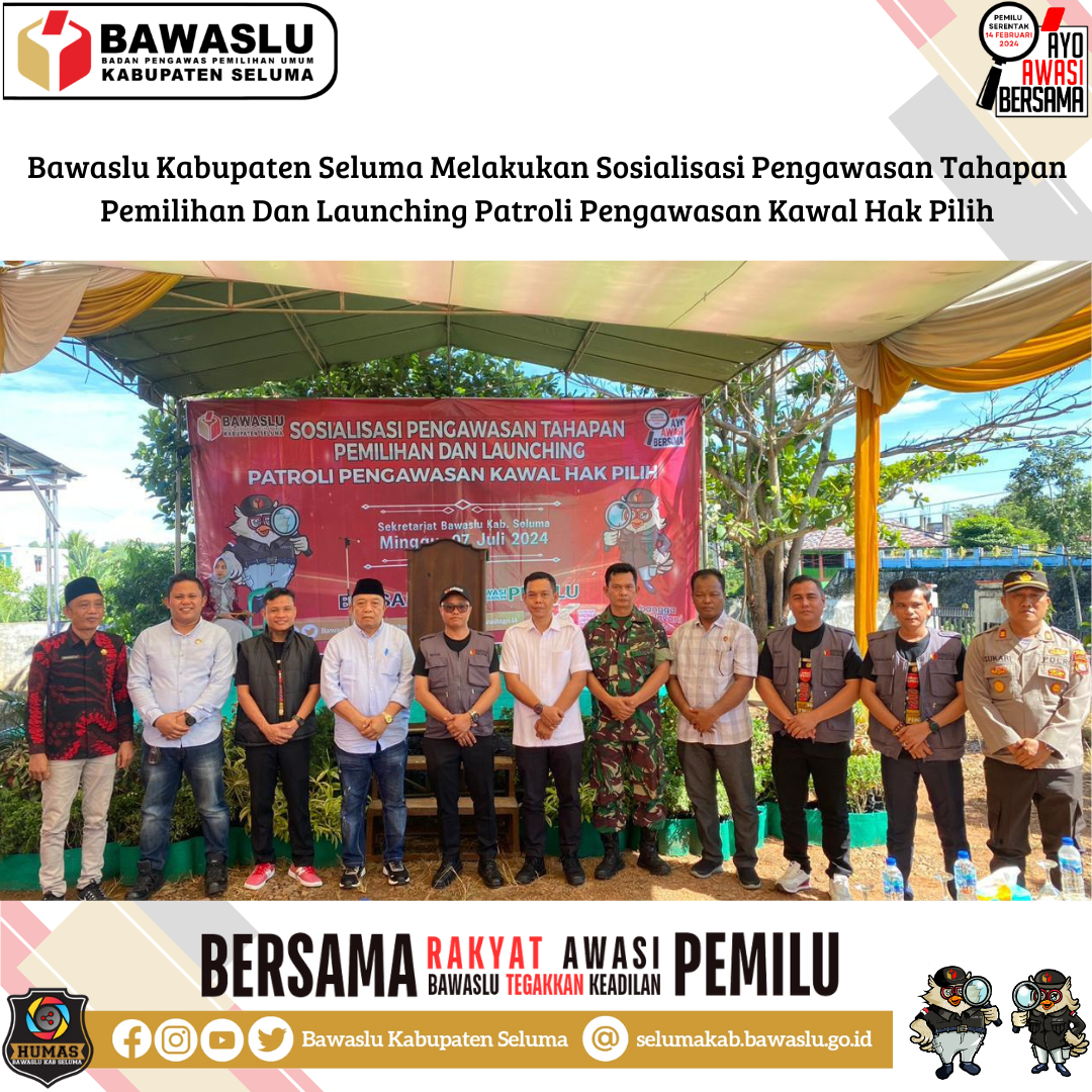 Bawaslu Kabupaten Seluma Melakukan Sosialisasi Pengawasan Tahapan Pemilihan Dan Launching Patroli Pengawasan Kawal Hak Pilih