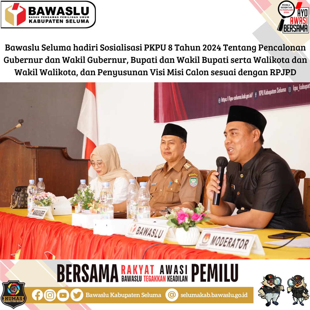 Bawaslu kabupaten seluma hadiri Sosialisasi PKPU Nomor 8 Tahun 2024 Tentang Pencalonan Gubernur dan Wakil Gubernur, Bupati dan Wakil Bupati serta Walikota dan Wakil Walikota, dan Penyusunan Visi Misi Calon sesuai dengan RPJPD