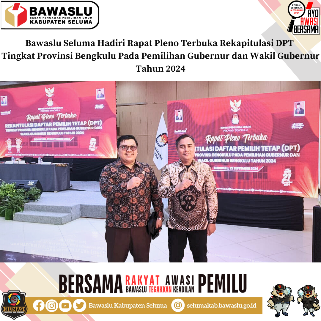 Bawaslu Seluma Hadiri Rapat Pleno Terbuka Rekapitulasi DPT Tingkat Provinsi Bengkulu Pada Pemilihan Gubernur dan Wakil Gubernur Tahun 2024