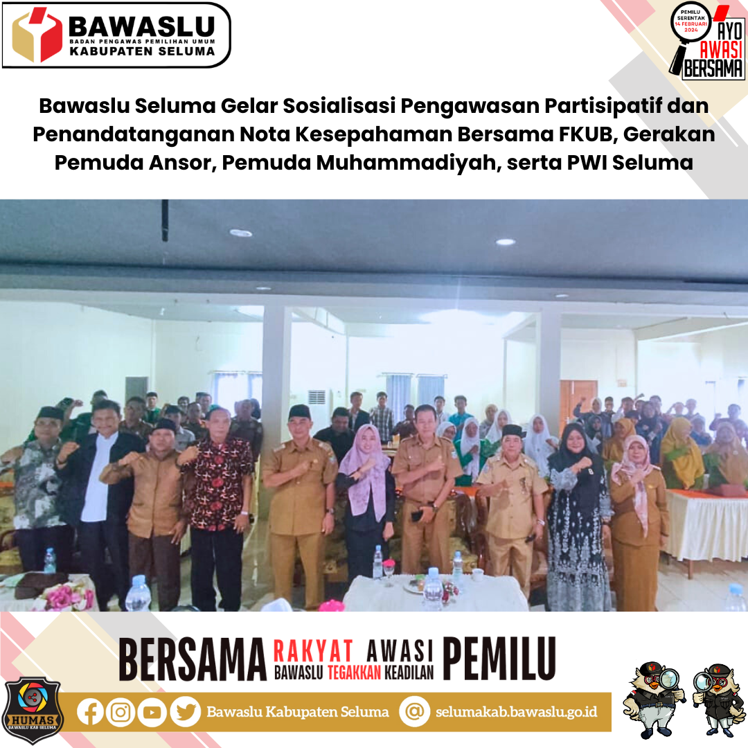 Bawaslu Seluma Gelar Sosialisasi Pengawasan Partisipatif dan Penandatanganan Nota Kesepahaman Bersama FKUB, Gerakan Pemuda Ansor, Pemuda Muhammadiyah, serta PWI Seluma