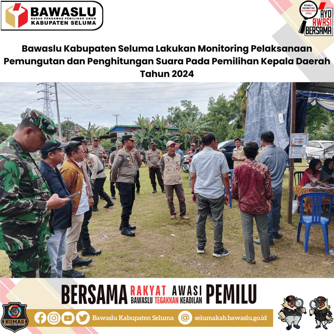 Bawaslu Kabupaten Seluma Lakukan Monitoring Pelaksanaan Pemungutan dan Penghitungan Suara Pada Pemilihan Kepala Daerah Tahun 2024