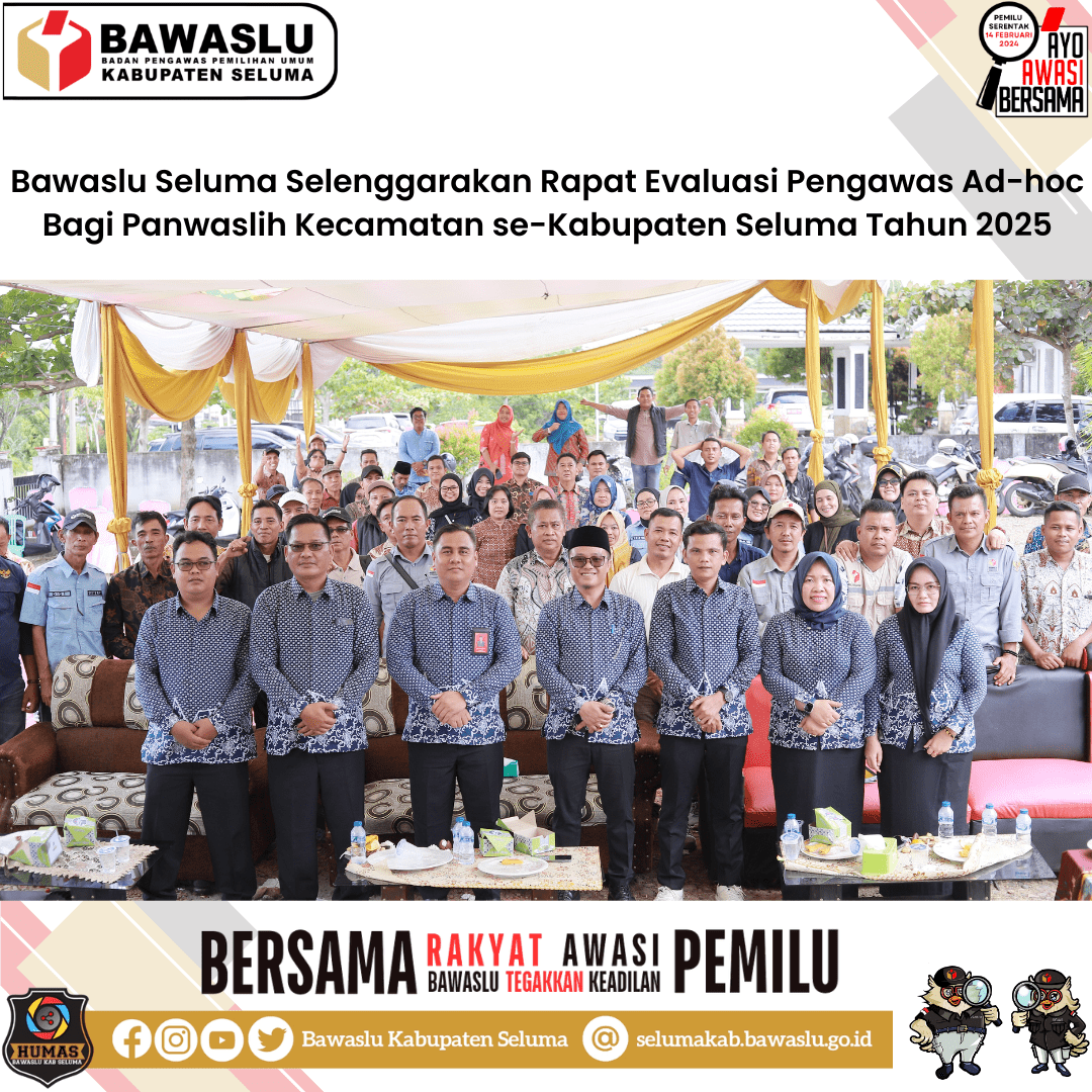 Bawaslu Seluma Selenggarakan Rapat Evaluasi Pengawas Ad-Hoc Bagi Panwaslih Kecamatan se-Kabupaten Seluma Tahun 2025