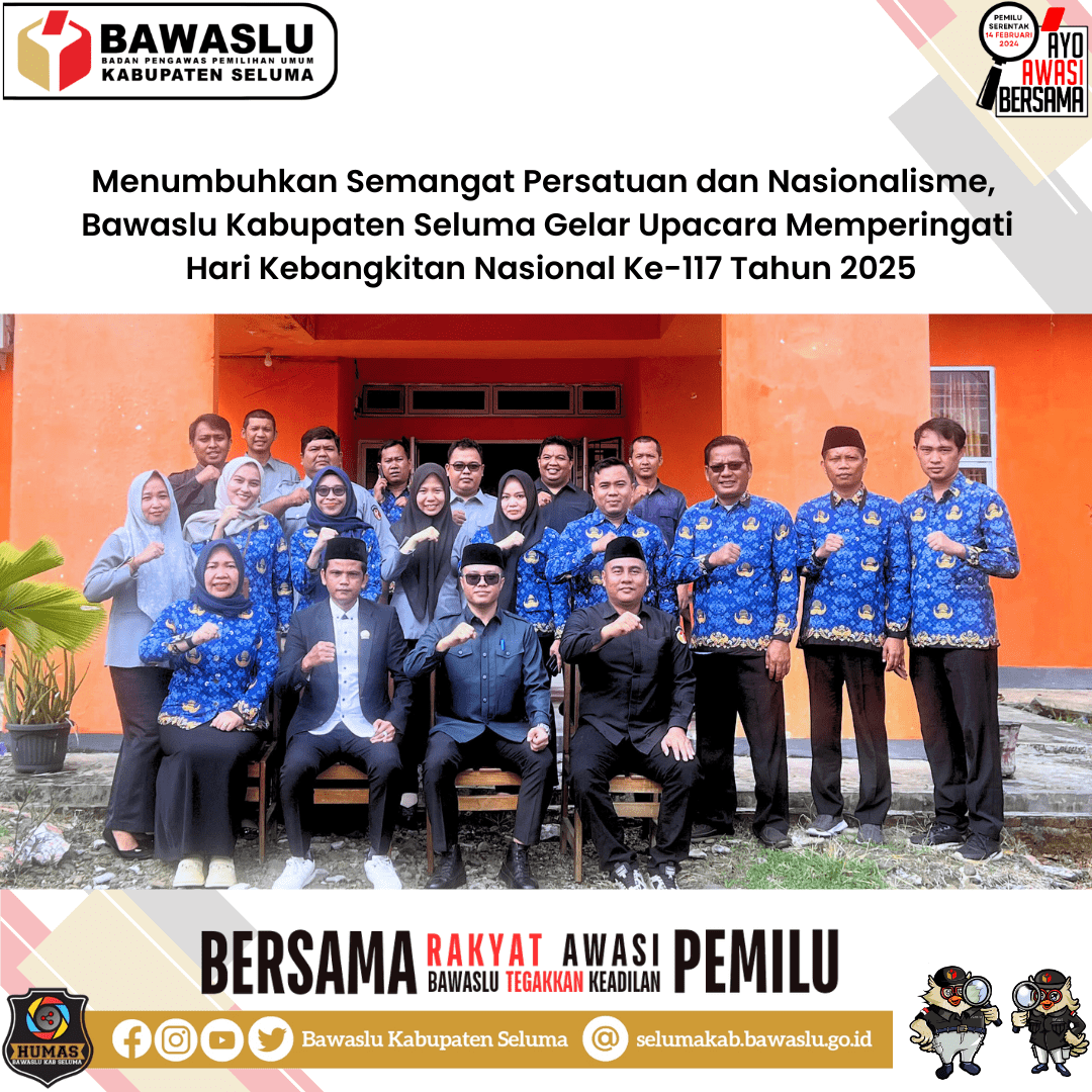 Menumbuhkan Semangat Persatuan dan Nasionalisme, Bawaslu Kabupaten Seluma Gelar Upacara Memperingati Hari Kebangkitan Nasional Ke-117 Tahun 2025