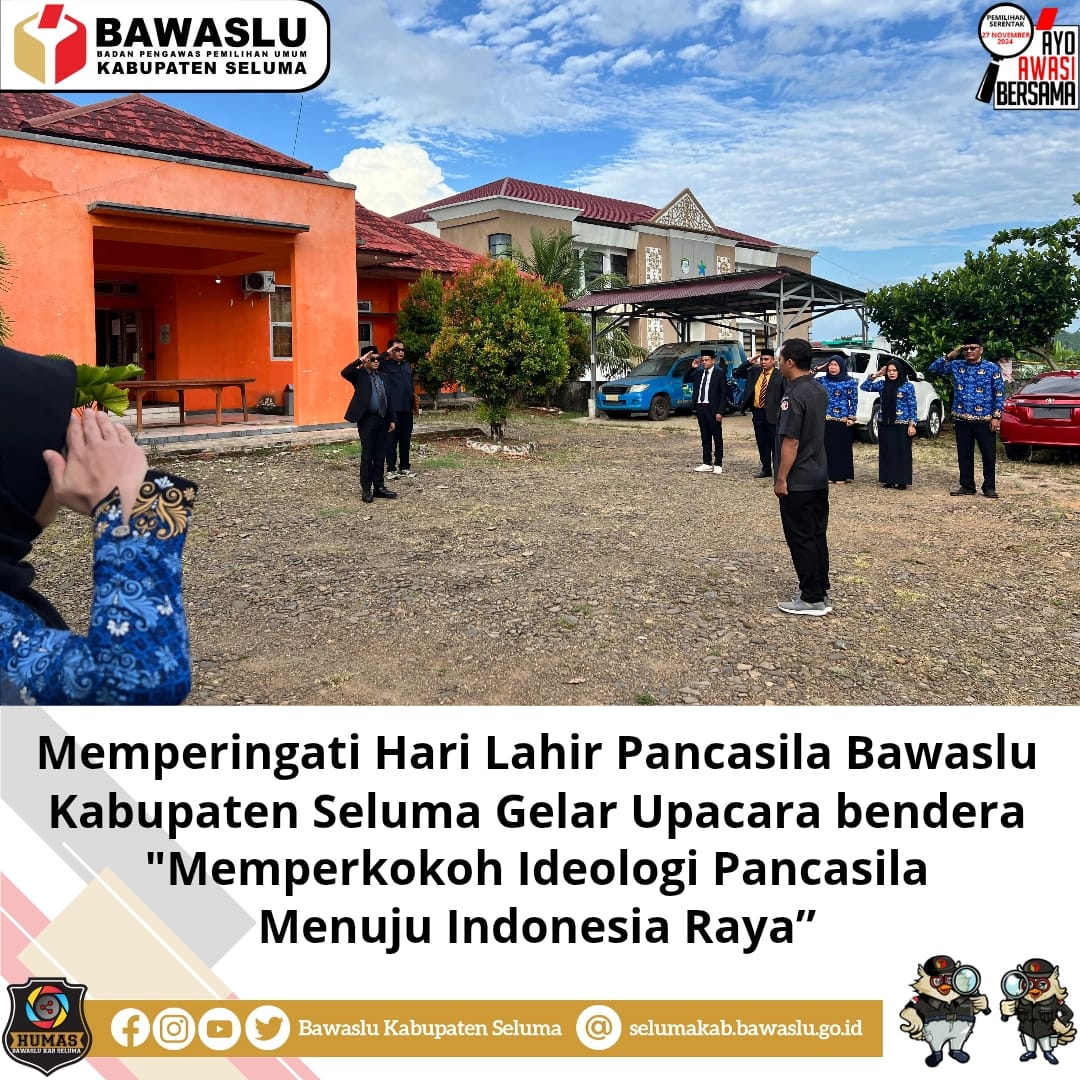 Memperingati Hari Lahir Pancasila, Bawaslu Kabupaten Seluma Gelar Upacara Bendera “Memperkokoh Ideologi Pancasila Menuju Indonesia Raya”