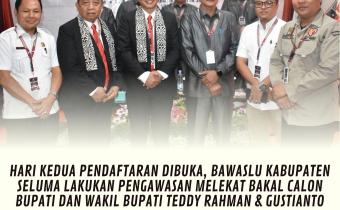 Hari Kedua Pendaftaran Bakal Calon Bupati dan Wakil Bupati Dibuka, Bawaslu Kabupaten Seluma Lakukan Pengawasan Melekat