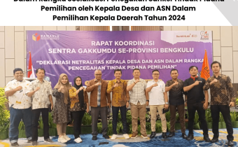 Sentra Gakkumdu Kabupaten Seluma Hadiri Rapat Koordinasi Dalam Rangka Sosialisasi Penegakan Sanksi Tindak Pidana Pemilihan oleh Kepala Desa dan ASN Dalam Pemilihan Kepala Daerah Tahun 2024